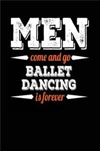 Men Come And Go Ballet Dancing Is Forever