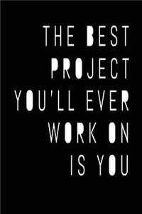 The Best Project You'll Ever Work On Is You