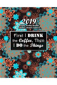 First I Drink the Coffee Then I Do the Things