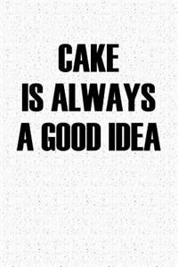 Cake Is Always a Good Idea