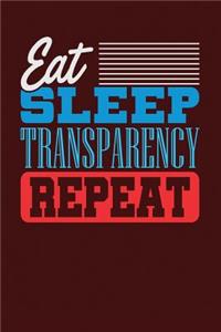 Eat Sleep Transparency Repeat