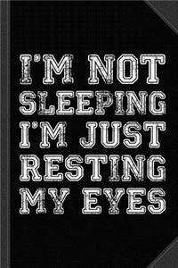 I'm Not Sleeping I'm Resting Eyes Journal Notebook