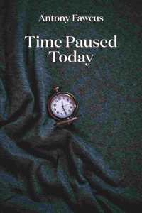 Time Paused Today