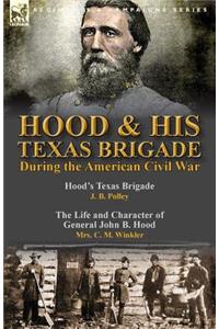 Hood & His Texas Brigade During the American Civil War