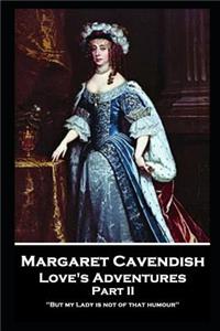 Margaret Cavendish - Love's Adventures - Part II