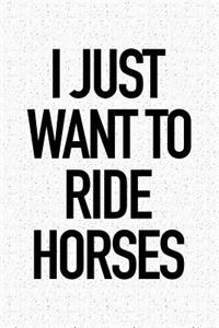 I Just Want to Ride Horses