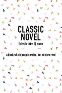 Classic Novel a Book Which People Praise But Seldom Read