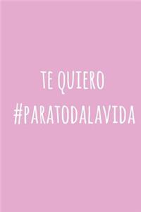 Te Quiero #paratodalavida