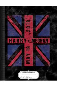 Harry Plus Meghan Royal Wedding Uniion Jack Composition Notebook
