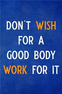 Don't Wish for a Good Body Work for It