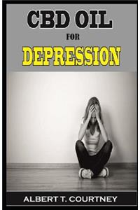 CBD Oil for Depression: Your Simple Guide to Learn about the Healing Power of CBD Oil for People Suffering from Depression