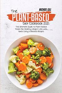 The Plant-Based Diet Cookbook 2021