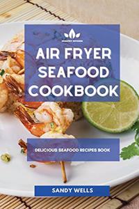 Air Fryer Seafood Cookbook