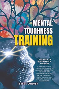Mental Toughness Training 7-Secrets of Sustainable Success