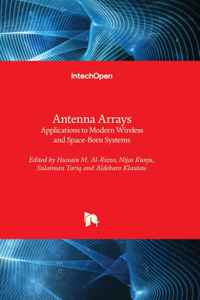 Antenna Arrays - Applications to Modern Wireless and Space-Born Systems