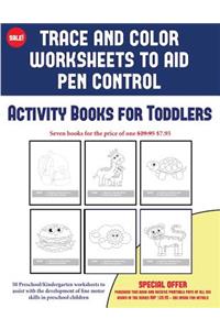 Activity Books for Toddlers (Trace and Color Worksheets to Develop Pen Control