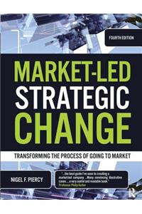 Market-Led Strategic Change: Transforming the Process of Going to Market