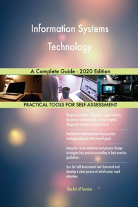Information Systems Technology A Complete Guide - 2020 Edition