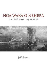 Ngā Waka O Neherā: The First Voyaging Canoes