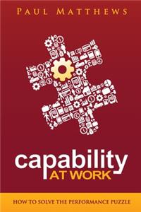 Capability at Work: How to Solve the Performance Puzzle