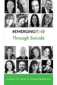#EMERGINGPROUD Through Suicide