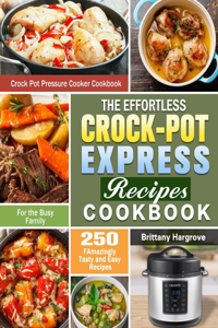 The Effortless Crock-Pot Express Recipes Cookbook