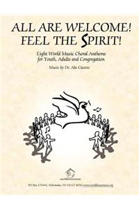 All Are Welcome! Feel the Spirit!: Eight World Music Choral Anthems for Youth, Adults and Congregation