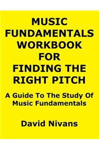 Music Fundamentals Workbook for Finding the Right Pitch