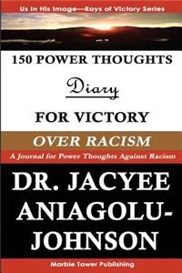 150 Power Thoughts Diary for Victory Over Racism