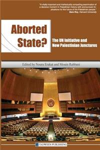 Aborted State? the Un Initiative and New Palestinian Junctures