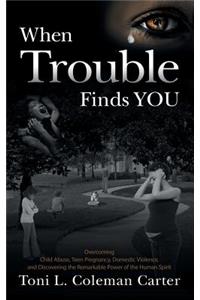 When Trouble Finds You