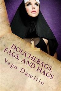 Douchebags, Fags, and Hags