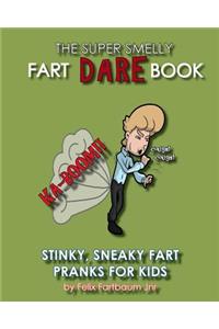 Super Smelly Fart Dare Book (For Boys and Daring Girls )
