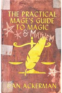 The Practical Mage's Guide to Magic and Mayhem