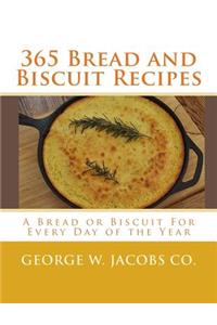 365 Bread and Biscuit Recipes