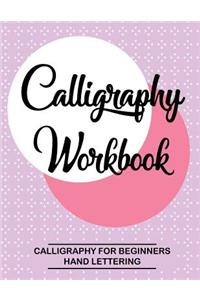 Calligraphy Workbook. Calligraphy for Beginners. Hand Lettering: Calligraphy Botebook: Training, Exercises and Practice. Lettering Notebook Practice (Calligraphy and Hand Lettering Book)