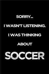 Sorry I Wasn't Listening. I Was Thinking About Soccer