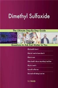 Dimethyl Sulfoxide; The Ultimate Step-By-Step Guide