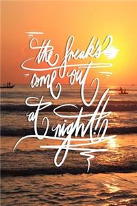 The freaks come out at night