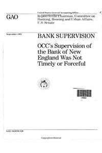 Bank Supervision: Occs Supervision of the Bank of New England Was Not Timely or Forceful