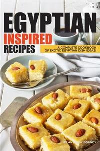 Egyptian Inspired Recipes: A Complete Cookbook of Exotic Egyptian Dish Ideas!