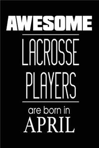 Awesome Lacrosse Players Are Born in April