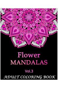 Flowers Mandalas: An Adult Coloring Book Mandala Images Flower Designs Stress Management Coloring Book For Relaxation, Meditation, Happiness and Relief & Art Color Th