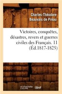 Victoires, Conquêtes, Désastres, Revers Et Guerres Civiles Des Français. 11 (Éd.1817-1825)