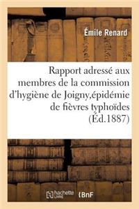 Rapport Adressé Aux Membres de la Commission d'Hygiène de Joigny, Épidémie de Fièvres Typhoïdes