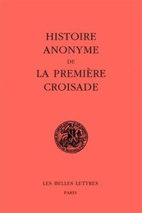 Histoire Anonyme de la Premiere Croisade