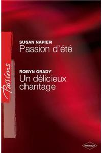 Passion D'Ete - Un Delicieux Chantage (Harlequin Passions)