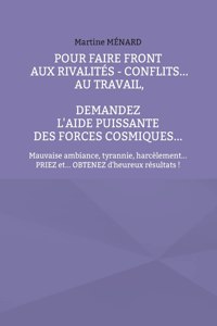Pour faire front aux rivalités - conflits au travail, demandez l'aide puissante des Forces Cosmiques...