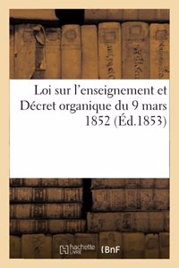 Loi Sur l'Enseignement Et Décret Organique Du 9 Mars 1852