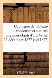 Catalogue de Tableaux Modernes Et Anciens, Quelques Objets d'Art. Vente, 22 Décembre 1877